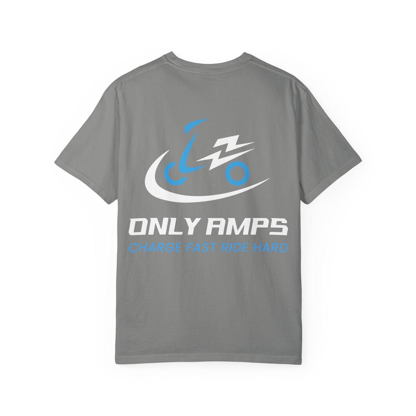 Unisex Garment-Dyed T-Shirt - ONLY AMPS Charge Fast Ride Hard