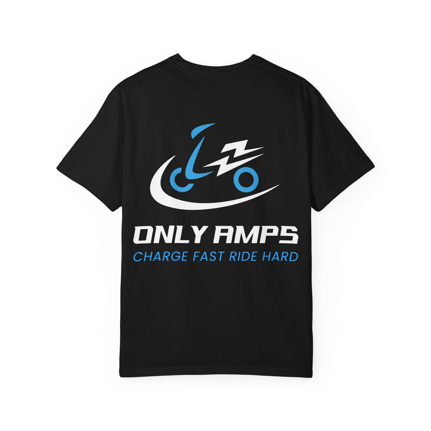 Unisex Garment-Dyed T-Shirt - ONLY AMPS Charge Fast Ride Hard