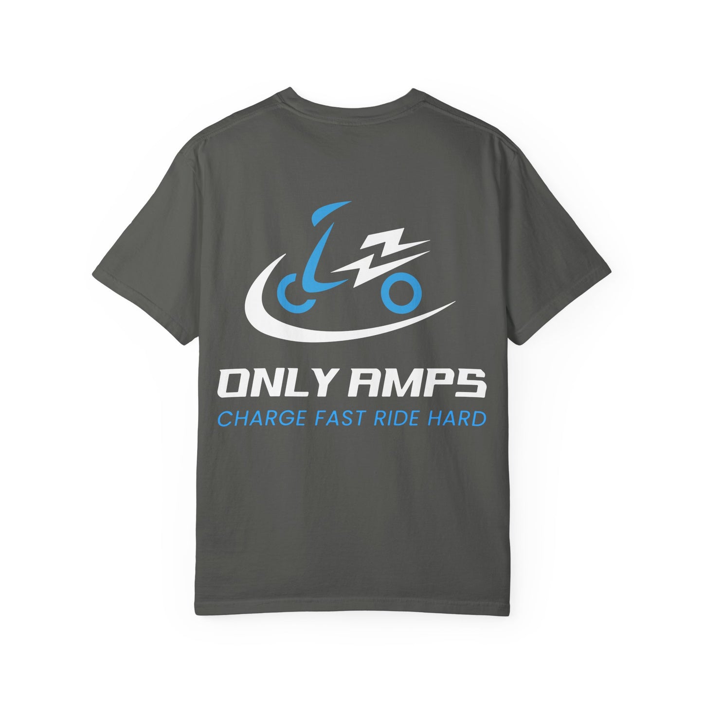 Unisex Garment-Dyed T-Shirt - ONLY AMPS Charge Fast Ride Hard
