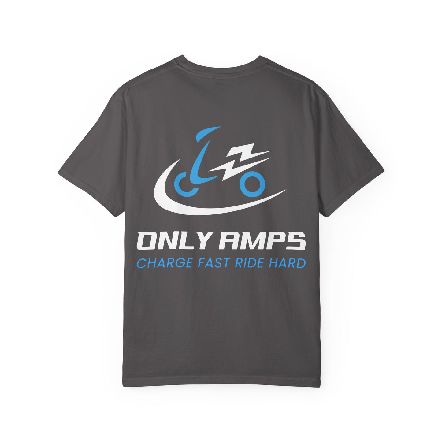 Unisex Garment-Dyed T-Shirt - ONLY AMPS Charge Fast Ride Hard