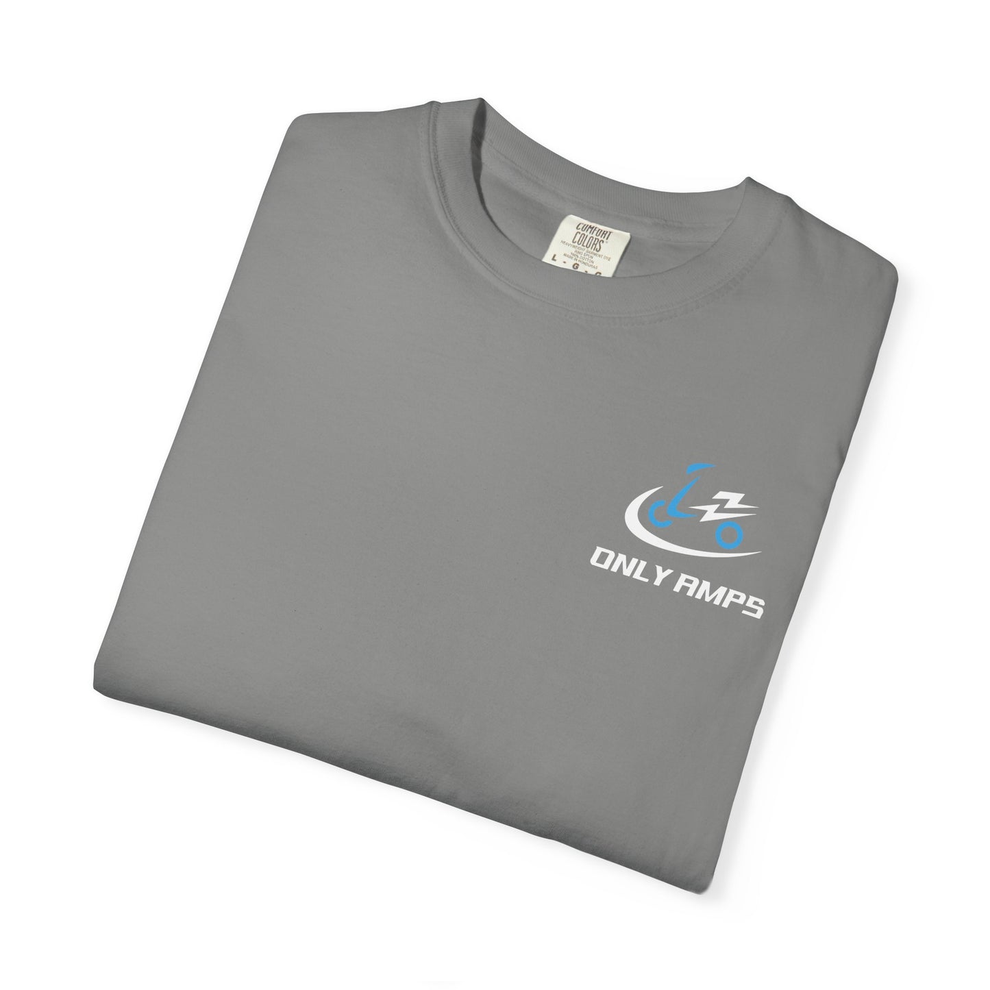 Unisex Garment-Dyed T-Shirt - ONLY AMPS Charge Fast Ride Hard