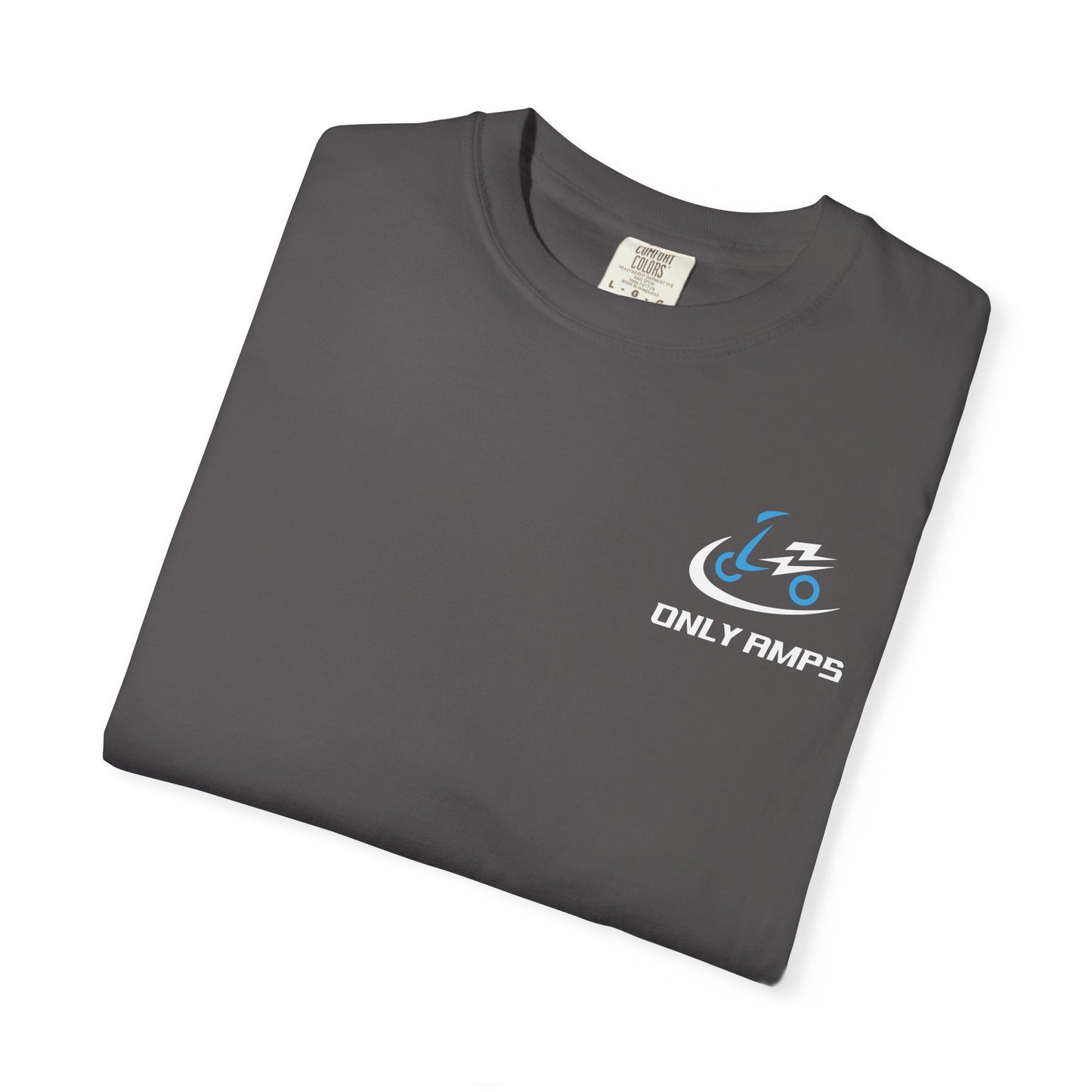 Unisex Garment-Dyed T-Shirt - ONLY AMPS Charge Fast Ride Hard