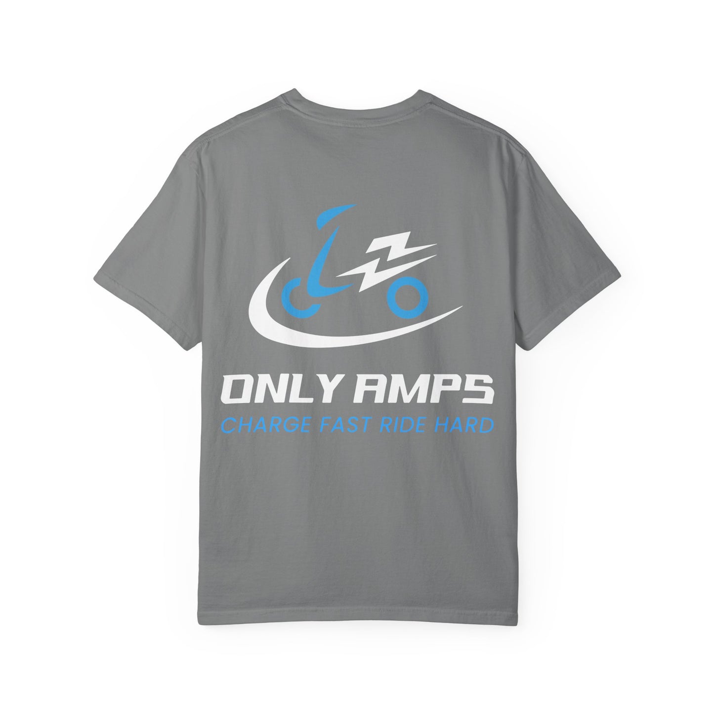Unisex Garment-Dyed T-Shirt - ONLY AMPS Charge Fast Ride Hard